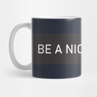 BE A NICE PERSON Mug